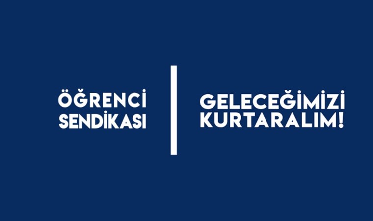 Öğrenci Sendikası: Geleceğimizi kurtaralım